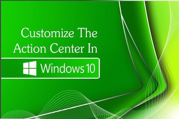 Cách Tùy Chỉnh Trung Tâm Hành Động (Action Center) Trên Windows 10